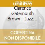 Clarence Gatemouth Brown - Jazz Fest 2004 & 2005 cd musicale di Clarence Gatemouth Brown