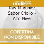 Ray Martiniez Sabor Criollo - Alto Nivel cd