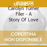 Carolyn Turner Filer - A Story Of Love cd