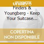 Finders & Youngberg - Keep Your Suitcase Packed cd musicale di Finders & Youngberg