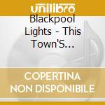 Blackpool Lights - This Town'S Disaster cd musicale di Blackpool Lights