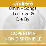 8mm - Songs To Love & Die By cd