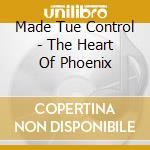 Made Tue Control - The Heart Of Phoenix cd