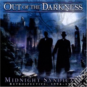 Midnight Syndicate - Out Of The Darkness: Retrospective 1994-1999 cd musicale di Midnight Syndicate