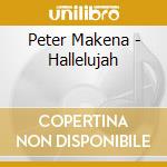 Peter Makena - Hallelujah cd musicale di Peter Makena