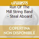 Run Of The Mill String Band - Steal Aboard cd