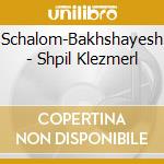 Schalom-Bakhshayesh - Shpil Klezmerl cd