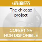 The chicago project cd musicale di Roberts Metana