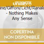 Cline/Giffoni/Licht/Ranaldo - Nothing Makes Any Sense cd