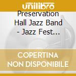 Preservation Hall Jazz Band - Jazz Fest 2006 cd musicale di Preservation Hall Jazz Band