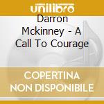 Darron Mckinney - A Call To Courage cd
