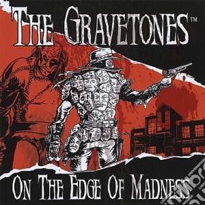 Gravetones (The) - On The Edge Of Madness cd musicale di Gravetones