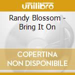 Randy Blossom - Bring It On cd
