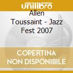 Allen Toussaint - Jazz Fest 2007 cd