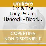 Jim & The Burly Pyrates Hancock - Blood On The Boards cd