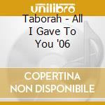 Taborah - All I Gave To You '06 cd