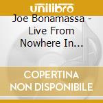 Joe Bonamassa - Live From Nowhere In Particular cd