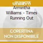 Armintha Williams - Times Running Out cd