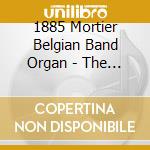 1885 Mortier Belgian Band Organ - The Best Of The Belgian Band Organ cd