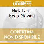 Nick Farr - Keep Moving cd musicale di Nick Farr