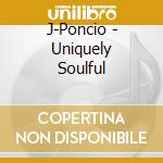 J-Poncio - Uniquely Soulful cd