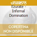 Ezurate - Infernal Domination cd