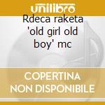 Rdeca raketa 'old girl old boy' mc cd