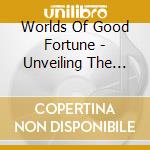 Worlds Of Good Fortune - Unveiling The Gifts cd