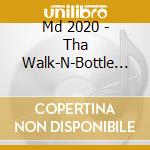 Md 2020 - Tha Walk-N-Bottle Of Liquor cd