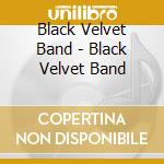 Black Velvet Band - Black Velvet Band cd