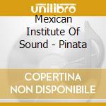 Mexican Institute Of Sound - Pinata cd