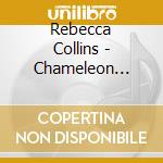 Rebecca Collins - Chameleon Blues cd musicale di Rebecca Collins