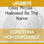 Cissy Mccaa - Hallowed Be Thy Name