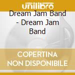 Dream Jam Band - Dream Jam Band cd