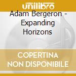 Adam Bergeron - Expanding Horizons cd