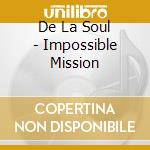 De La Soul - Impossible Mission cd musicale di DE LA SOUL