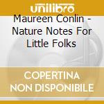 Maureen Conlin - Nature Notes For Little Folks cd