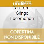 Ian Ion - Gringo Locomotion cd