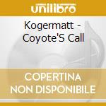 Kogermatt - Coyote'S Call cd