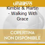 Kimble & Martin - Walking With Grace cd