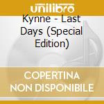 Kynne - Last Days (Special Edition) cd