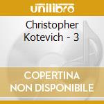 Christopher Kotevich - 3 cd musicale