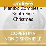 Mambo Zombies - South Side Christmas cd musicale di Mambo Zombies