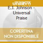 E.J. Johnson - Universal Praise cd