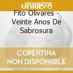Fito Olivares - Veinte Anos De Sabrosura cd musicale di Fito Olivares