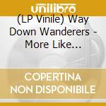 (LP Vinile) Way Down Wanderers - More Like Tomorrow vinile