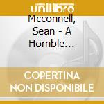 Mcconnell, Sean - A Horrible Beautiful Dream cd