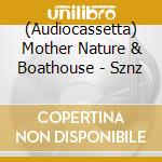 (Audiocassetta) Mother Nature & Boathouse - Sznz cd