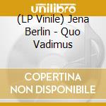 (LP Vinile) Jena Berlin - Quo Vadimus vinile