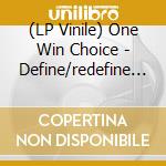 (LP Vinile) One Win Choice - Define/redefine (7